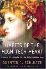 9780801027819-0801027810-Habits of the High-Tech Heart: Living Virtuously in the Information Age