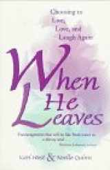 9781564766991-1564766993-When He Leaves: Choosing to Live, Love, and Laugh Again
