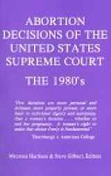 9780962801457-0962801453-Abortion Decisions of the United States Supreme Court: The 1980's (Abortion Decisions Series)