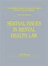 9780754624196-0754624196-Seminal Issues In Mental Health Law (The International Library of Essays in Law and Legal Theory)
