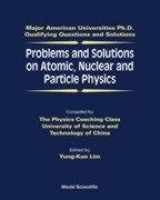 9789810239176-9810239173-PROBLEMS AND SOLUTIONS ON ATOMIC, NUCLEAR AND PARTICLE PHYSICS (Major American Universities PH.D. Qualifying Questions and S)
