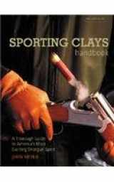 9781599210094-1599210096-The Sporting Clays Handbook: A Thorough and Practical Introduction to America's Fastest Growing and Most Exciting Shotgun Game