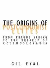 9780816640317-0816640319-The Origins Of Postcommunist Elites: From Prague Spring To The Breakup Of Czechoslovakia (Volume 17) (Contradictions of Modernity)