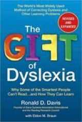 9780929551241-0929551249-The Gift of Dyslexia: Why Some of the Smartest People Can't Read and How They Can Learn