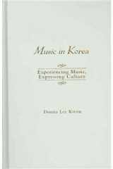 9780195368284-0195368282-Music in Korea: Experiencing Music, Expressing Culture (Global Music Series)