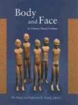 9780674016576-0674016572-Body and Face in Chinese Visual Culture (Harvard East Asian Monographs)