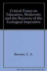 9780807732441-0807732443-Critical Essays on Education, Modernity, and the Recovery of the Ecological Imperative