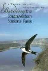 9781585442867-1585442860-Birding the Southwestern National Parks (Volume 35) (W. L. Moody Jr. Natural History Series)