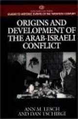 9780313299704-0313299706-Origins and Development of the Arab-Israeli Conflict: (Greenwood Press Guides to Historic Events of the Twentieth Century)