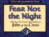 9780877936374-0877936374-Fear Not the Night: Based on the Classic Spirituality of John of the Cross (30 Days With a Great Spiritual Teacher.)