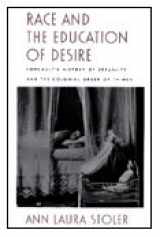 9780822316787-0822316781-Race and the Education of Desire: Foucault's History of Sexuality and the Colonial Order of Things