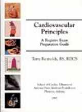 9780963576767-0963576763-Cardiovascular Principles: a Registry Exam Preparation Guide