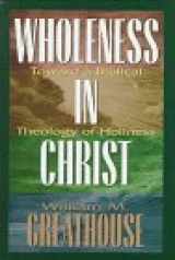 9780834117020-0834117029-Wholeness in Christ: Toward a Biblical Theology of Holiness