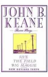 9780853429074-0853429073-John B. Keane: Three Plays : Sive; The Field; Big Maggie