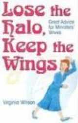 9781563091162-156309116X-Lose the Halo, Keep the Wings: Great Advice for Ministers' Wives