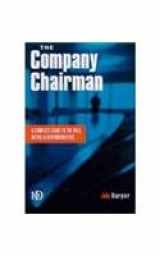 9780749431280-0749431288-The Company Chairman: A Complete Guide to the Role, Duties and Responsibilities