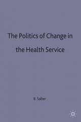 9780333656402-0333656407-The Politics of Change in the Health Service
