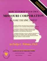 9780936284026-0936284021-How to Form Your Own Missouri Corporation Before the Inc. Dries (Small Business Incorporation Series ; V. 5) (How to Incorporate a Small Business" Series)