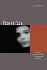 9780804744164-0804744165-Face to Face: Toward a Sociological Theory of Interpersonal Behavior