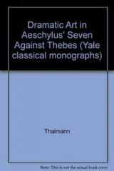 9780300022193-0300022190-Dramatic Art in Aeschylus's Seven Against Thebes (Yale Classical Monographs)