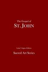 9781499350234-1499350236-The Gospel of St. John - Latin Vulgate Edition: Sacred Art Series (Volume 3) (Latin Edition)