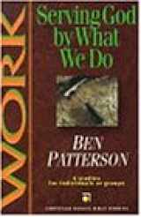 9780830820078-0830820078-Work: Serving God by What We Do : 6 Studies for Individuals or Groups (Chirstian Basics Bible Studies)