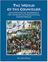 9780534355869-0534355862-The World of the Counselor: An Experiential Workbook for Developing Professional Competencies