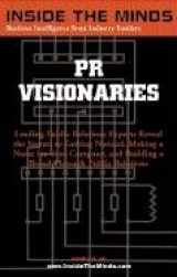 9781587621512-1587621517-PR Visionaries: CEOs from Ketchum, Porter Novelli, Brodeur Worldwide & More on Successful Public Relations Campaigns (Inside the Minds)