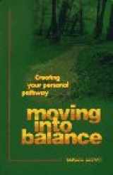 9780965178099-0965178099-Moving into Balance: Creating Your Personal Pathway