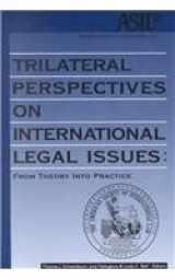 9781571050779-1571050779-Trilateral Perspectives on International Legal Issues: From Theory Into Practice