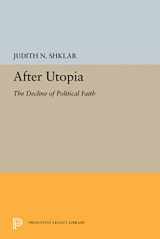 9780691621715-0691621713-After Utopia: The Decline of Political Faith (Princeton Legacy Library, 2103)