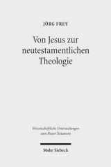 9783161550157-3161550153-Von Jesus Zur Neutestamentlichen Theologie: Kleine Schriften II (Wissenschaftliche Untersuchungen Zum Neuen Testament) (German Edition)