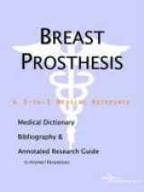 9780497001759-0497001756-Breast Prosthesis: A Medical Dictionary, Bibliography, And Annotated Research Guide To Internet References