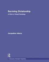 9780415998031-0415998034-Surviving Dictatorship: A Work of Visual Sociology (Sociology Re-Wired)