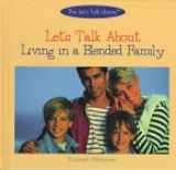 9780823923120-0823923126-Let's Talk About Living in a Blended Family (The Let's Talk Library)