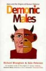 9780747533016-0747533016-Demonic Males: Apes and the Origins of Human Violence