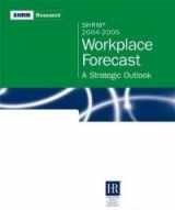 9781586440596-1586440594-SHRM 2004-2005 Workplace Forecast: A Strategic Outlook (SHRM Surveys series)