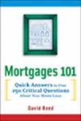 9780814472453-0814472451-Mortgages 101: Quick Answers to Over 250 Critical Questions About Your Home Loan