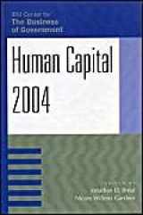 9780742535152-0742535150-Human Capital 2004 (IBM Center for the Business of Government)