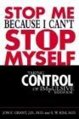9780071398268-0071398260-Stop Me Because I Can't Stop Myself : Taking Control of Impulsive Behavior