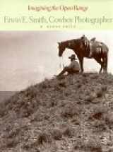 9780883600900-0883600900-Imagining the Open Range: Erwin E. Smith, Cowboy Photographer