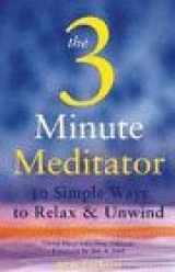 9780749917166-0749917164-The Three Minute Meditator: 30 Simple Ways to Relax and Unwind