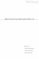 9780804760034-0804760039-Re-Figuring Hayden White (Cultural Memory in the Present)