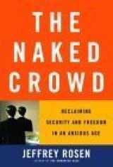 9780375508004-0375508007-The Naked Crowd: Reclaiming Security and Freedom in an Anxious Age