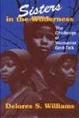 9781570750267-1570750262-Sisters in the Wilderness: The Challenge of Womanist God-Talk