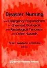 9780826121431-0826121438-Disaster Nursing and Emergency Preparedness for Chemical, Biological, and Radiological Terrorism and Other Hazards