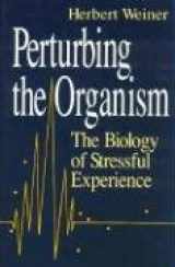 9780226890418-0226890414-Perturbing the Organism: The Biology of Stressful Experience (The John D. and Catherine T. MacArthur Foundation Series on Mental Health and Development)
