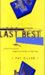 9780684836140-0684836149-The LAST BEST THING: A Classic Tale of Greed, Deception, and Mayhem in Silicon Valley