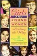 9780915793525-0915793520-Girls and Young Women Leading the Way: 20 True Stories About Leadership