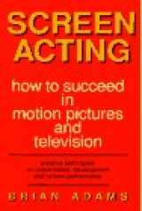 9780943728209-0943728207-Screen Acting: How to Succeed in Motion Pictures and Television